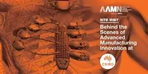 AAMN - CSIRO Advanced Manufacturing Site Tour Victoria @ CSIRA | Clayton | Victoria | Australia